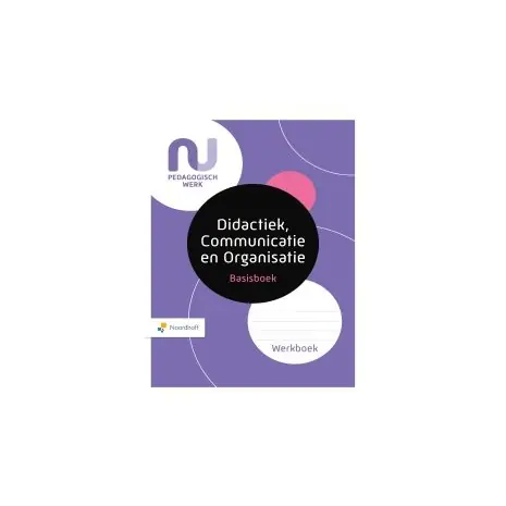 NU Pedagogisch werk 2e dr : Basisboek didactiek, communicatie en organisatie : Werkboek Populair