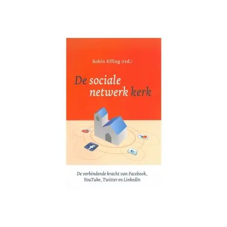 De sociale netwerk kerk: de verbindende kracht van Facebook, Youtube, Twitter en LinkedIn Tijdelijk Beschikbaar