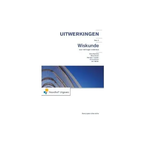 Wiskunde voor het hoger onderwijs 1e dr : dl A : Uitwerkingen Express Levering