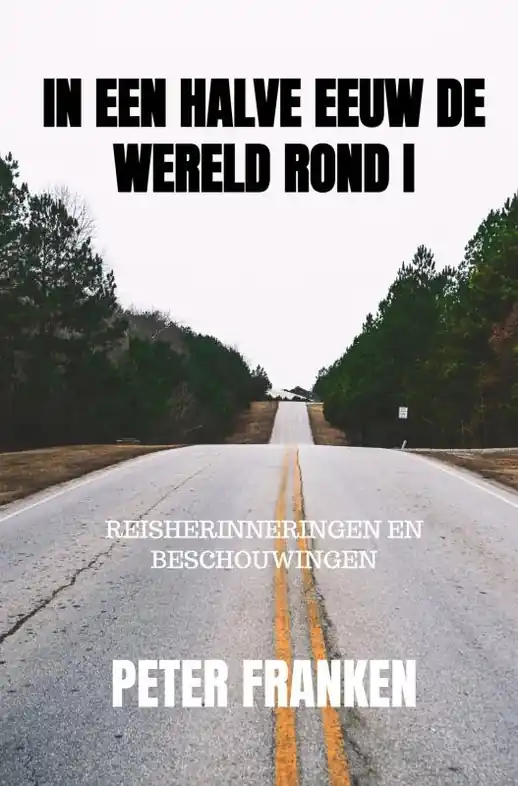 Populair Reisverhaal In een halve eeuw de wereld rond I | Peter Franken (9789464487121)