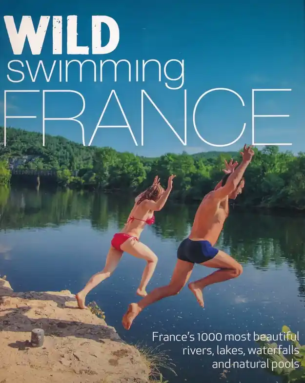 Reisgids Wild Swimming France - Frankrijk | Wild Things Publishing (9781910636244) Express Levering