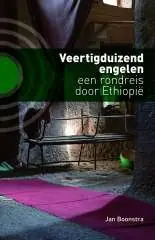 Reisverhaal Veertigduizend Engelen – Een rondreis door Ethiopië | Jan Boonstra (9789077487969) Bestel Nu