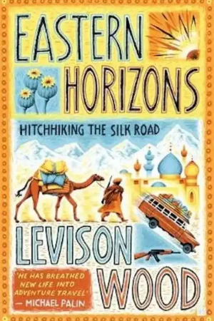 Weekendaanbieding Reisverhaal Eastern Horizons - Hitchhiking the Silk Road | Levison Wood (9781473676244)