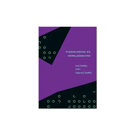 Exclusieve Aanbieding Stoffels Bedrijfseconomie : vwo : Financiering en verslaggeving : Lesbrief