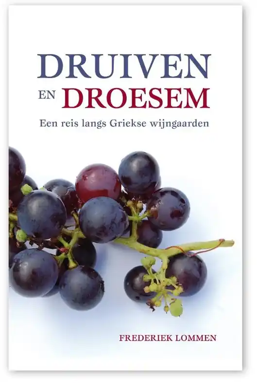 Reisverhaal Druiven en droesem | Frederiek Lommen (9789077557808) Finale Uitverkoop