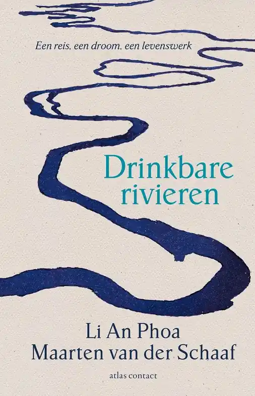 Direct Beschikbaar Reisverhaal Drinkbare rivieren | Li An Phoa, Maarten van der Schaaf (9789045044316)