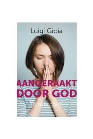 Aangeraakt door God : leven in gebed Bestseller