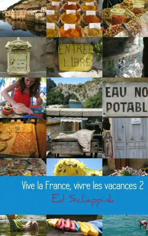 Reisverhaal Vive la France, vivre les vacances | Ed Scheppink (9789402114133) Nu Kopen