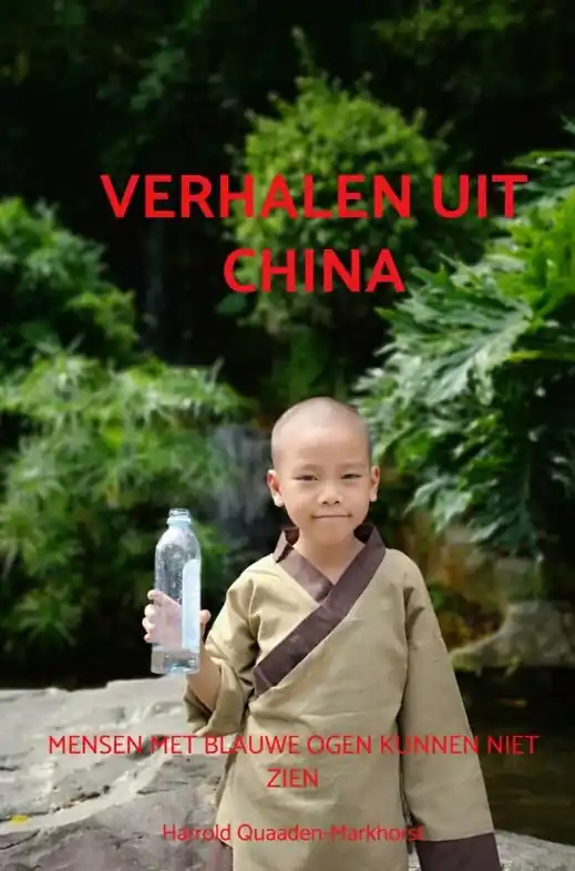 Exclusieve Aanbieding Reisverhaal Verhalen uit China | Harrold Quaaden-Markhorst (9789464352832)