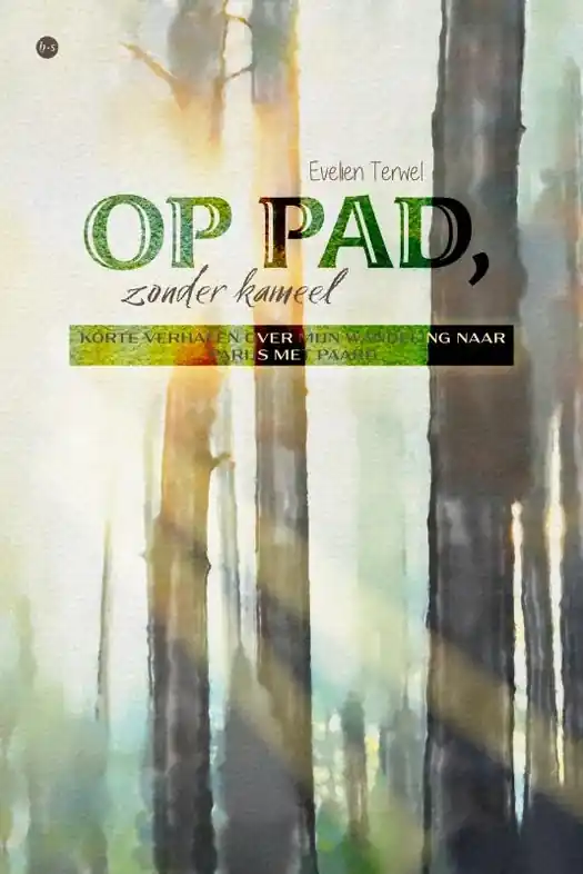 Reisverhaal Op pad, zonder kameel | Evelien Terwel (9789465095417) Laatste Versie