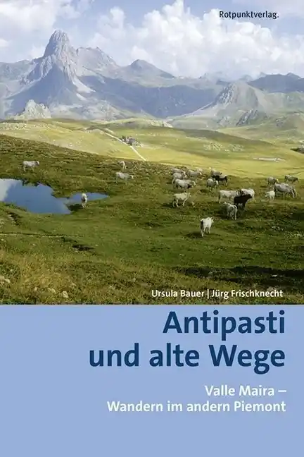 Wandelgids Antipasti und alte Wege Valle Maira - Wandern im andern Piemont | Rotpunktverlag (9783858698155) Populair