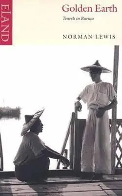 Lage Prijs Reisverhaal Golden Earth – Travels in Burma | Norman Lewis (9780907871385)