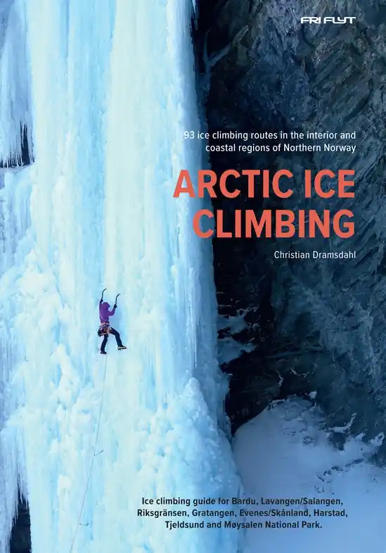 Rechtstreeks Van De Fabrikant Klimgids - Klettersteiggids Arctic Ice Climbing - 93 ice routes from Møysalen to Bardu | Fri Flyt AS (9788293090809)