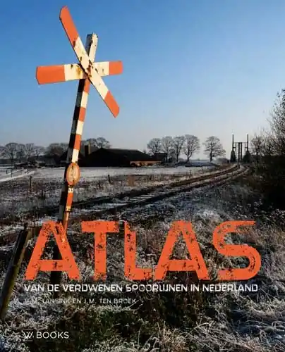 Atlas - Reisgids Atlas van de verdwenen spoorlijnen in Nederland | Uitgeverij Wbooks (9789462584006) Exclusieve Aanbieding