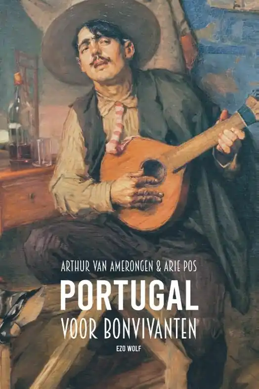 Reisverhaal Portugal voor bonvivanten | Arie Pos, Arthur van Amerongen (9789083296166) Hoge Kwaliteit