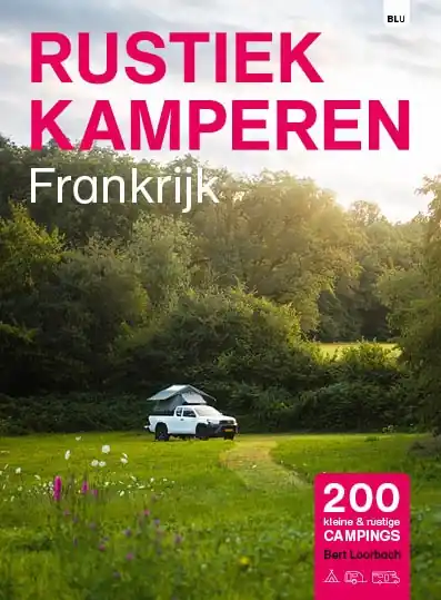 Campinggids Rustiek Kamperen in Frankrijk | Bert Loorbach Uitgeverij (9789083226248) Fabrieksprijs