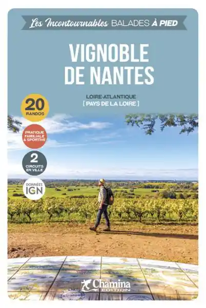 Wandelgids Nantes Vignoble balades à pied Loire-Atlantique | Chamina (9782844666284) Rechtstreeks Van De Fabrikant