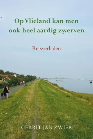Aanbieding Reisverhaal Op Vlieland kan men ook heel aardig zwerven | Gerrit Jan Zwier (9789463657488)