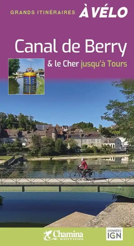 Bestel Nu Fietsgids Canal de Berry & le Cher jusqu'à Tours à vélo | Chamina (9782844666123)