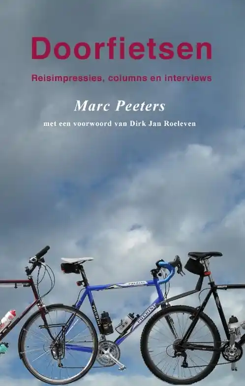 Beperkte Voorraad Reisverhaal Doorfietsen | Marc Peeters (9789086662531)