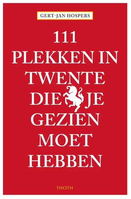 Reisgids 111 plekken Twente die je gezien moet hebben | Thoth (9789068688658) Express Levering