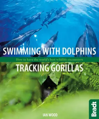 Wandelgids - Natuurgids - Reisgids Swimming with Dolphins, Tracking Gorillas | Bradt Travel Guides (9781841624044) Betrouwbaar