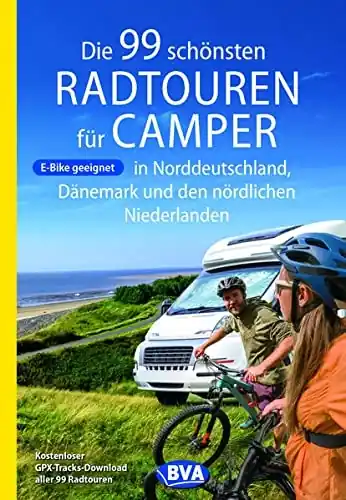 Fietsgids Die 99 schönsten Radtouren für Camper in Norddeutschland, | BVA BikeMedia (9783969901021) Direct Beschikbaar