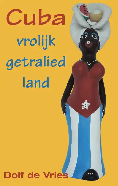 Reisverhaal Cuba - vrolijk getralied land | Dolf de Vries (9789038924984) Merkproduct