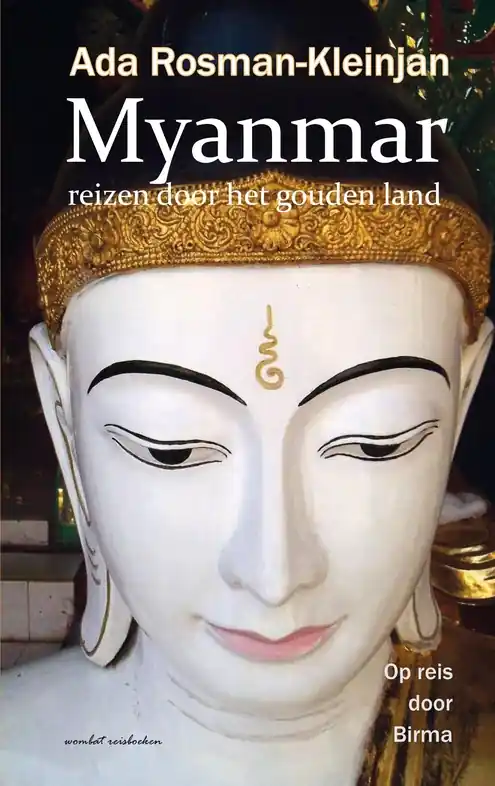 Reisverhaal Myanmar... reizen door het Gouden Land | Ada Rosman (9789082316513) Tijdelijk Beschikbaar