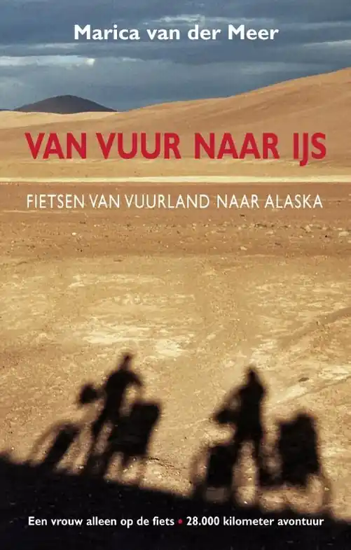 Direct Verzonden Reisverhaal Van vuur naar ijs – Fietsen van Vuurland naar Alaska | Marica van der Meer (9789038928098)