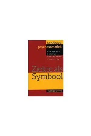 Ziekte als symbool : handboek psychosomatiek Laatste Kans