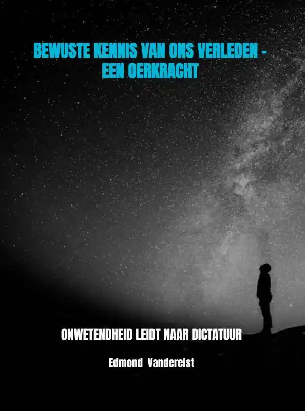 BEWUSTE KENNIS VAN ONS VERLEDEN - EEN OERKRACHT / Druk 1 Exclusieve Aanbieding