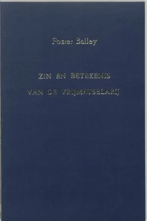 Zin en betekenis van de vrijmetselarij / Druk 2 Laatste Versie