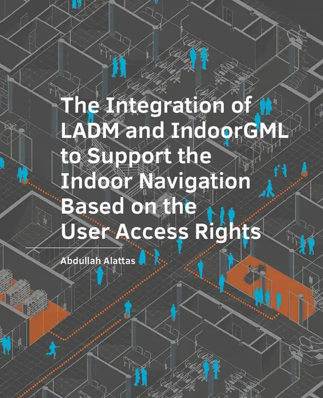 Uitverkoop The Integration of LADM and IndoorGML to Support the Indoor Navigation Based on the User Access Rights / 1st Edition