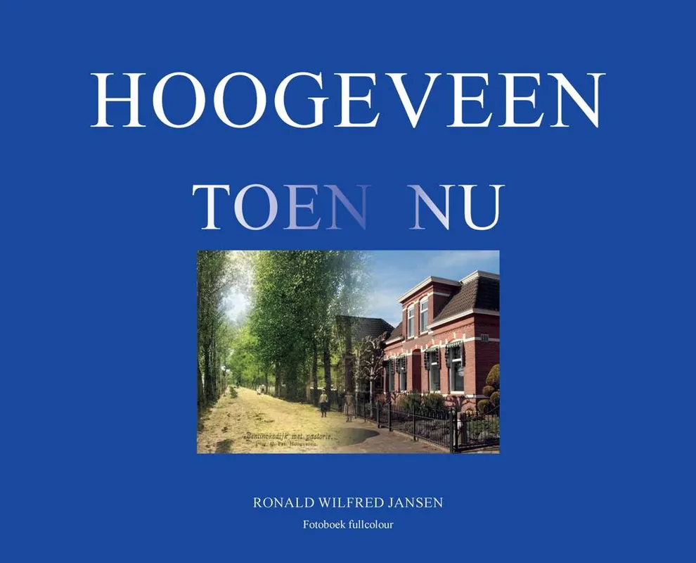 Hoogeveen Toen Nu / Druk 1 Uitverkoop