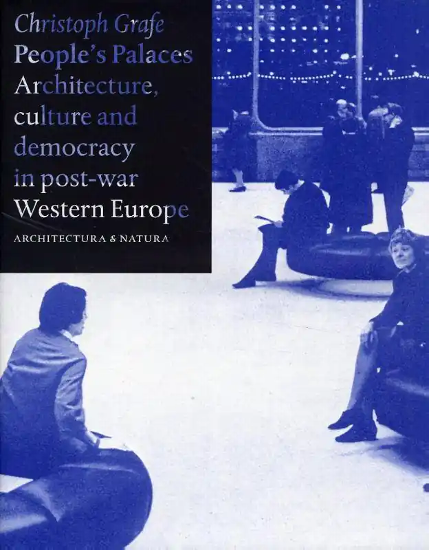 People's palaces architecture, culture and democracy in post-war Western Europe / 1st Edition Premium