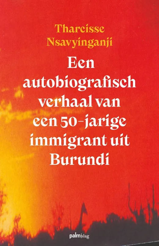 Een autobiografisch verhaal van een 50-jarige immigrant uit Burundi / Druk 1 Fabrieksprijs