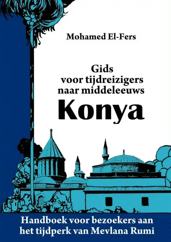 Gids voor tijdreizigers naar middeleeuws Konya / Druk 1 Must-Have