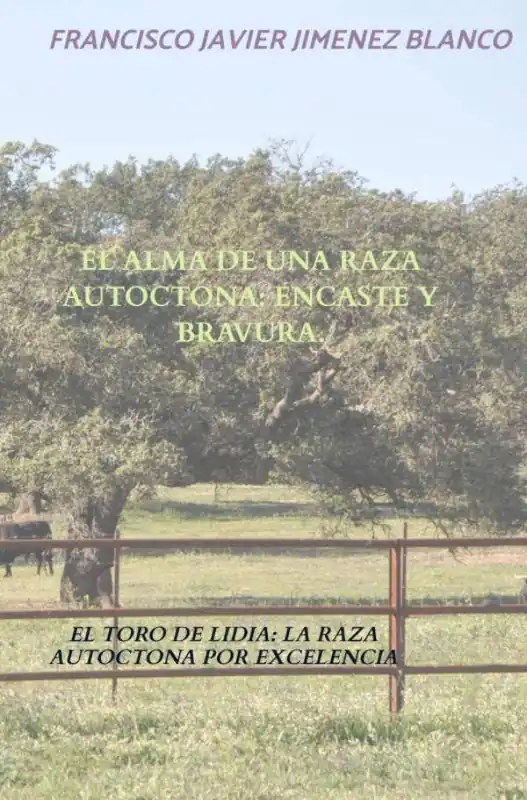 Flitsaanbieding EL ALMA DE UNA RAZA AUTOCTONA: ENCASTE Y BRAVURA. / 1 Edition
