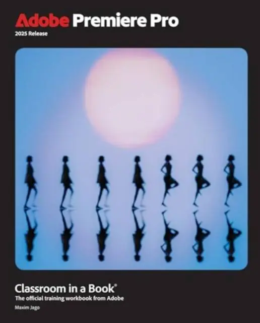 Gecertificeerd Adobe Premiere Pro Classroom in a Book 2025 Release / 1st Edition