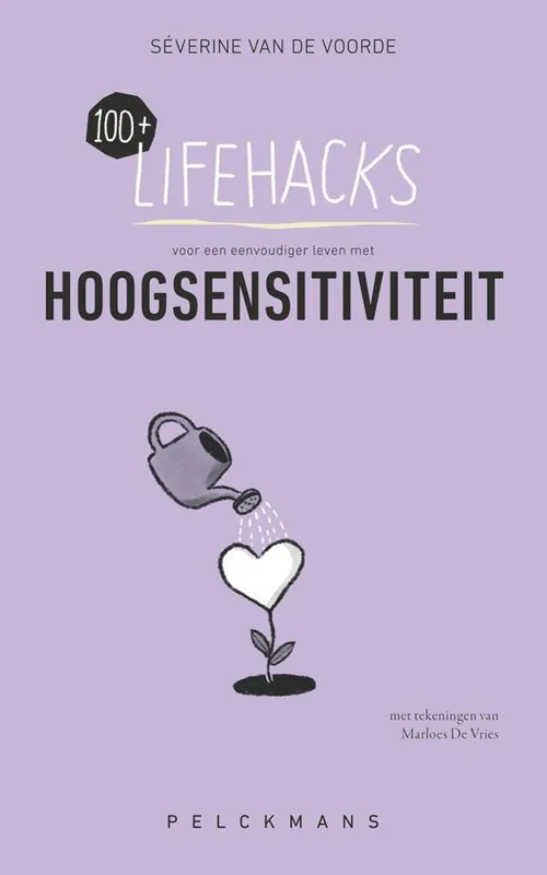 100+ Lifehacks voor een eenvoudiger leven met hoogsensitiviteit / Druk 1 Tijdelijk Beschikbaar