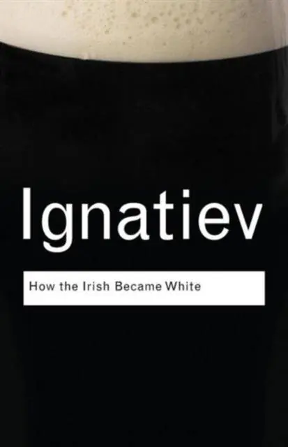 Goedkoop How the Irish Became White / 1st Edition