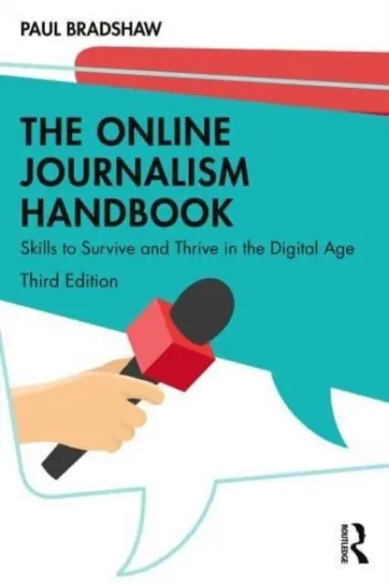 The Online Journalism Handbook: Skills to Survive and Thrive in the Digital Age / 3rd Edition Lage Prijs