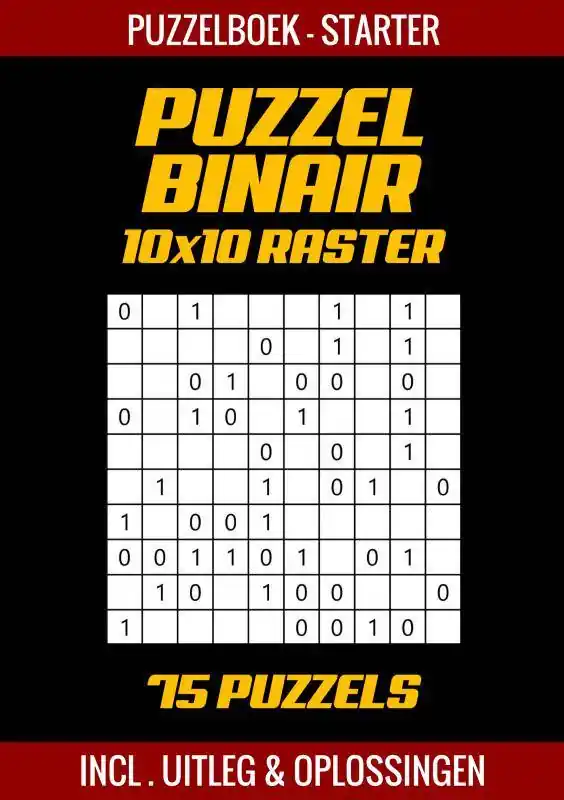 Puzzel Binair - Puzzelboek voor Starters - 75 Puzzels Incl. Uitleg en Oplossingen - 10x10 Raster / Druk 1 Actieprijs