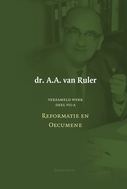 Betaalbaar Verzameld werk 7a-Reformatie en oecumene / Druk 1