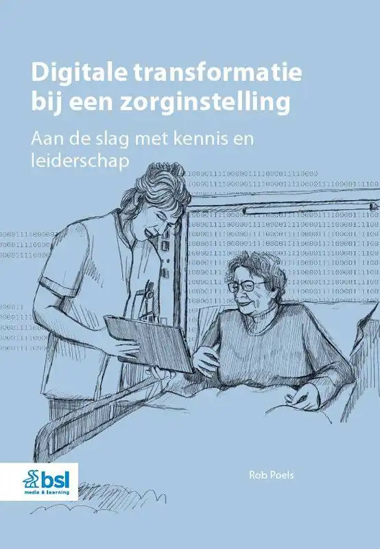 Alleen Vandaag Digitale transformatie bij een zorginstelling / Druk 1