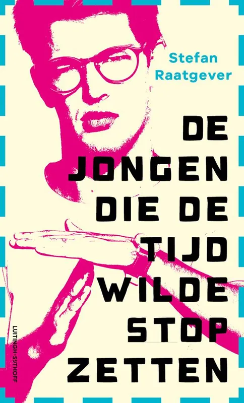 Beperkt Aanbod De jongen die de tijd wilde stopzetten / Druk 1