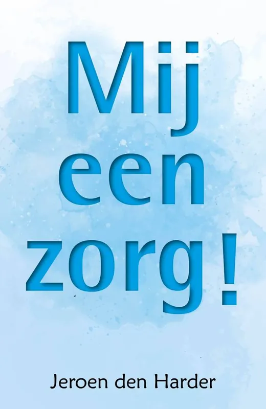 Mij een zorg! / Druk 1 Nieuw