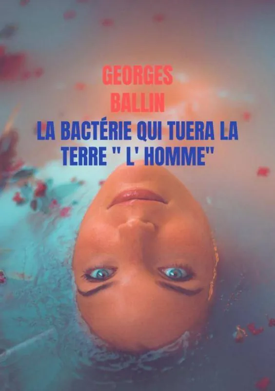 Nu Kopen La Bactérie qui tuera la TERRE " l' HOMME" / 1 Edition