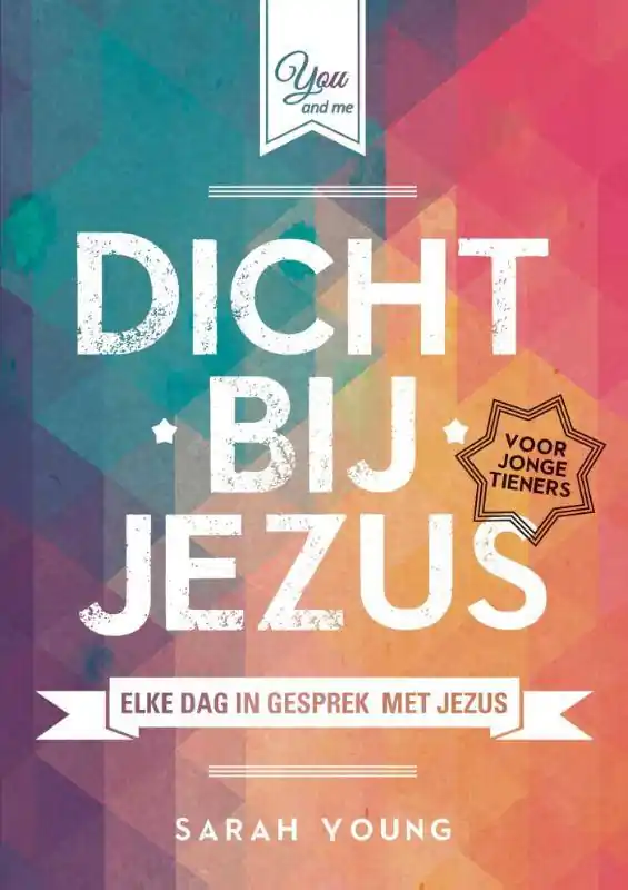 Dicht bij Jezus voor jonge tieners / Druk 1 Gratis Verzending